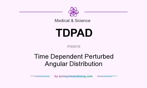 What does TDPAD mean? It stands for Time Dependent Perturbed Angular Distribution