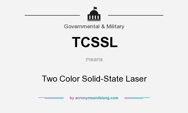 What does TCSSL mean? It stands for Two Color Solid-State Laser