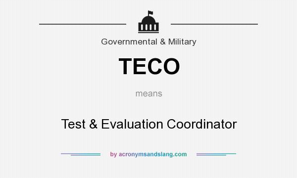 What does TECO mean? It stands for Test & Evaluation Coordinator