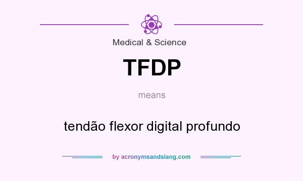 What does TFDP mean? It stands for tendão flexor digital profundo