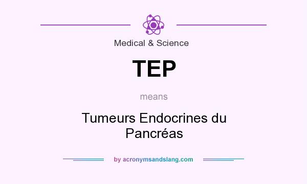 What does TEP mean? It stands for Tumeurs Endocrines du Pancréas