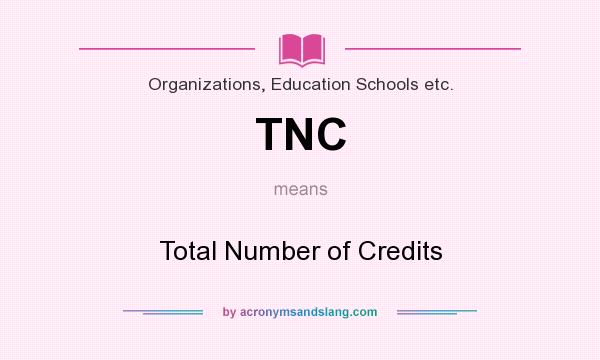 What does TNC mean? It stands for Total Number of Credits