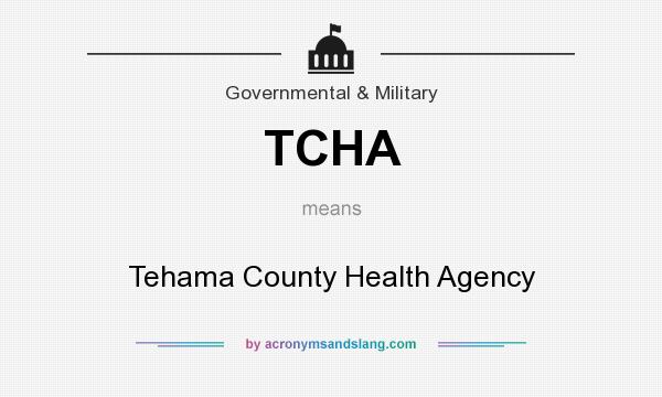 What does TCHA mean? It stands for Tehama County Health Agency
