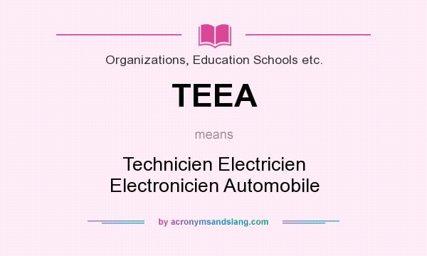 What does TEEA mean? It stands for Technicien Electricien Electronicien Automobile