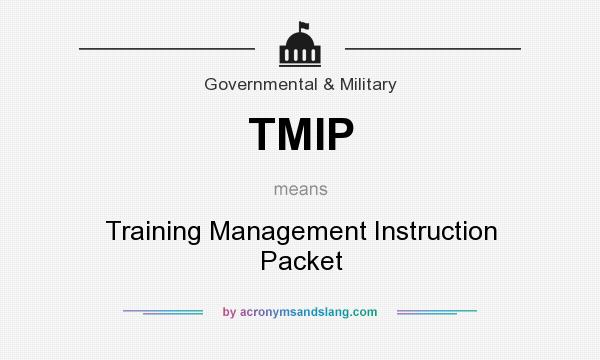What does TMIP mean? It stands for Training Management Instruction Packet