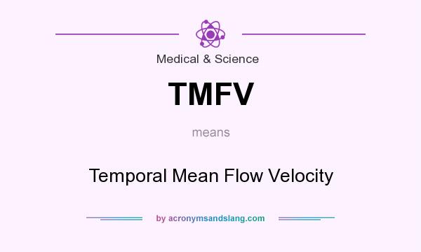 What does TMFV mean? It stands for Temporal Mean Flow Velocity