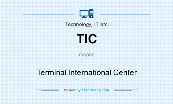 What does TIC mean? It stands for Terminal International Center