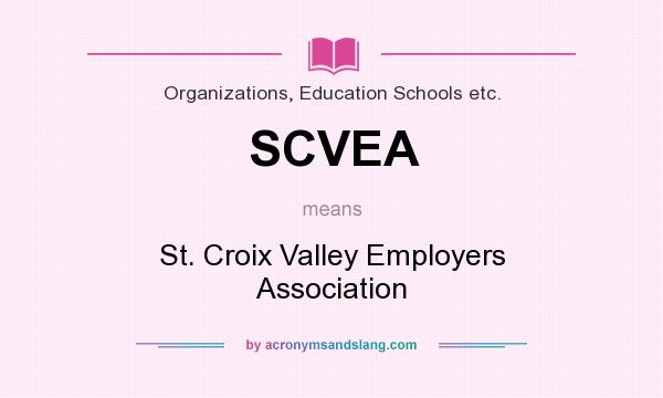 What does SCVEA mean? It stands for St. Croix Valley Employers Association