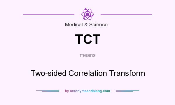 What does TCT mean? It stands for Two-sided Correlation Transform