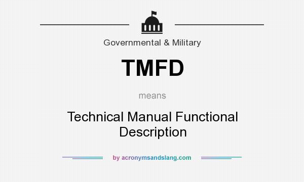 What does TMFD mean? It stands for Technical Manual Functional Description