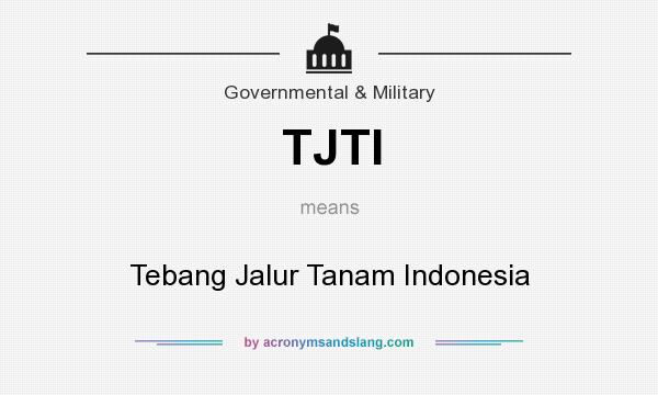 What does TJTI mean? It stands for Tebang Jalur Tanam Indonesia