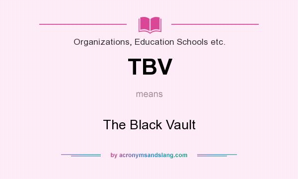 What does TBV mean? It stands for The Black Vault