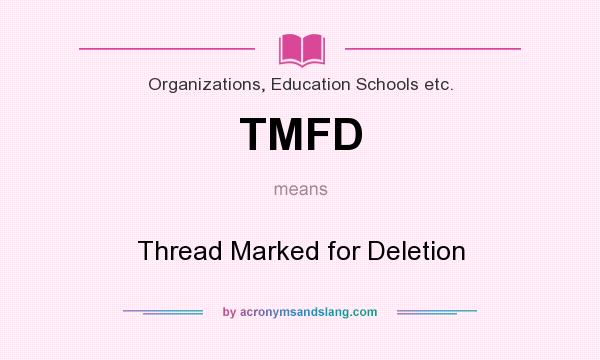 What does TMFD mean? It stands for Thread Marked for Deletion