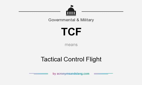 What does TCF mean? It stands for Tactical Control Flight