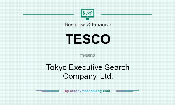 What does TESCO mean? It stands for Tokyo Executive Search Company, Ltd.