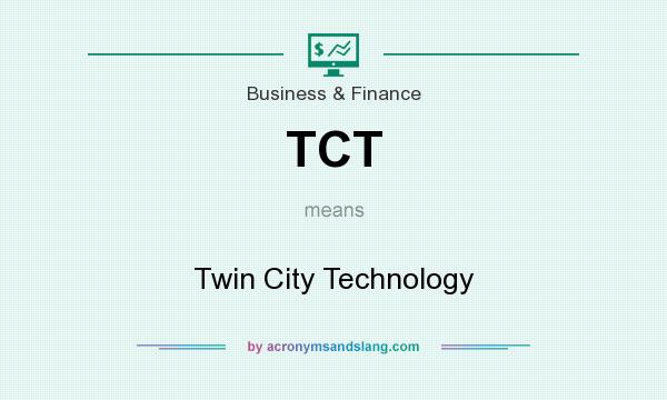 What does TCT mean? It stands for Twin City Technology