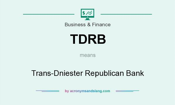 What does TDRB mean? It stands for Trans-Dniester Republican Bank