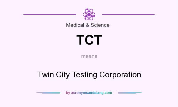 What does TCT mean? It stands for Twin City Testing Corporation
