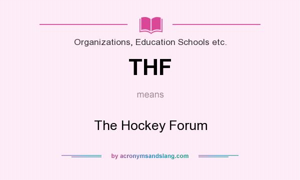 What does THF mean? It stands for The Hockey Forum