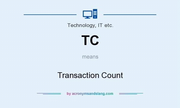 What does TC mean? It stands for Transaction Count