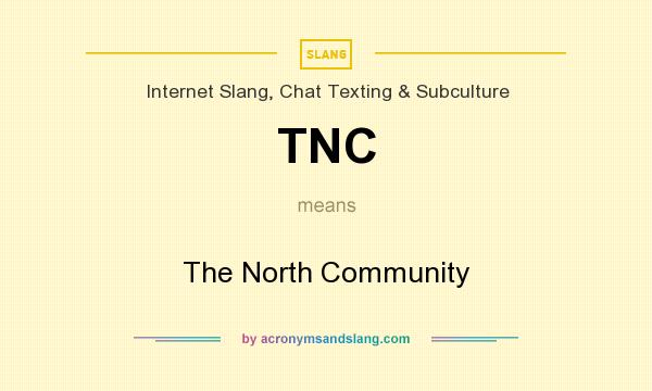 What does TNC mean? It stands for The North Community