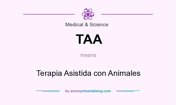 What does TAA mean? It stands for Terapia Asistida con Animales