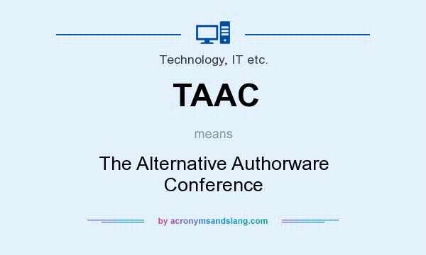 What does TAAC mean? It stands for The Alternative Authorware Conference