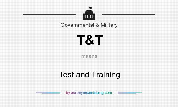 What does T&T mean? It stands for Test and Training