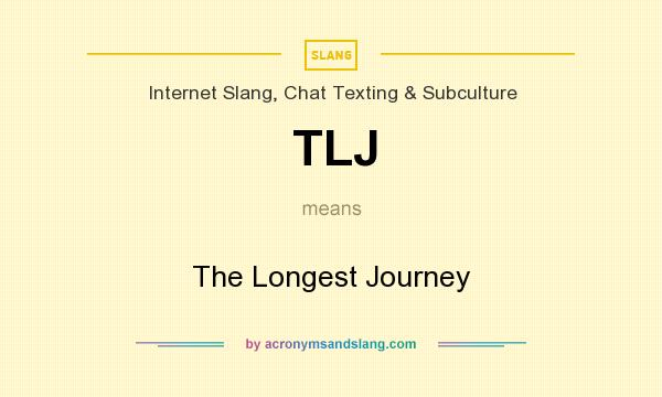 What does TLJ mean? It stands for The Longest Journey