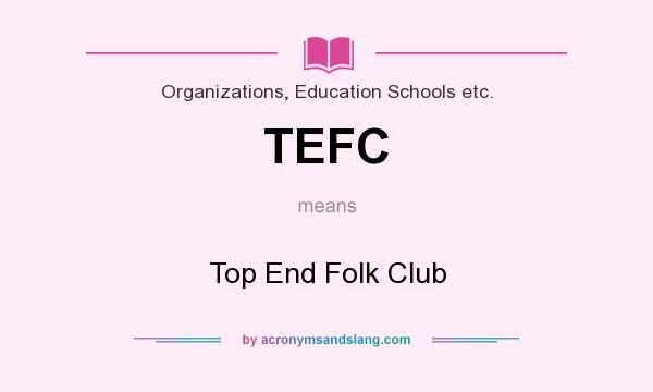 What does TEFC mean? It stands for Top End Folk Club