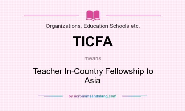 What does TICFA mean? It stands for Teacher In-Country Fellowship to Asia