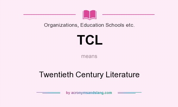 What does TCL mean? It stands for Twentieth Century Literature