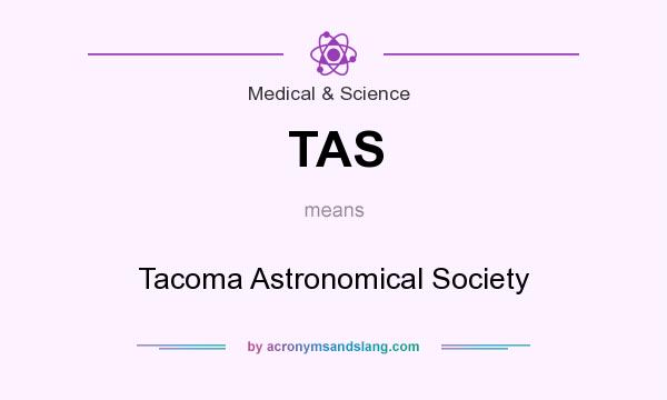 What does TAS mean? It stands for Tacoma Astronomical Society