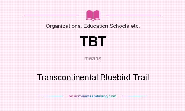 What does TBT mean? It stands for Transcontinental Bluebird Trail