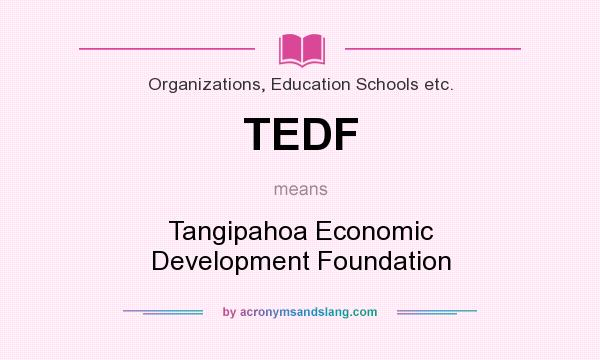 What does TEDF mean? It stands for Tangipahoa Economic Development Foundation