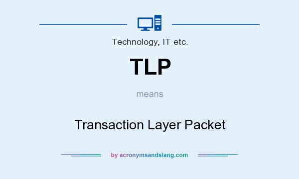 What does TLP mean? It stands for Transaction Layer Packet