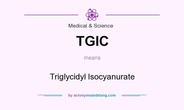What does TGIC mean? It stands for Triglycidyl Isocyanurate