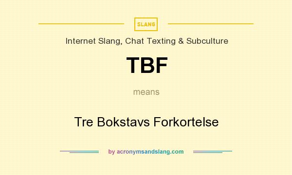 What does TBF mean? It stands for Tre Bokstavs Forkortelse