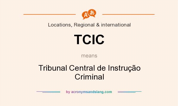 What does TCIC mean? It stands for Tribunal Central de Instrução Criminal