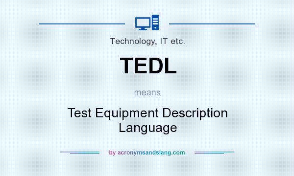 What does TEDL mean? It stands for Test Equipment Description Language