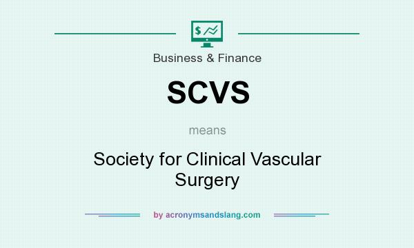 What does SCVS mean? It stands for Society for Clinical Vascular Surgery