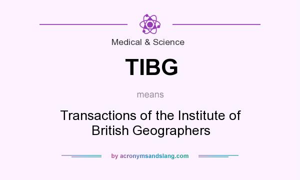 What does TIBG mean? It stands for Transactions of the Institute of British Geographers