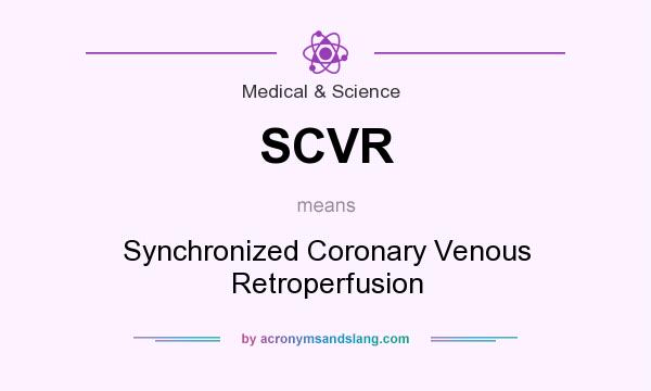 What does SCVR mean? It stands for Synchronized Coronary Venous Retroperfusion