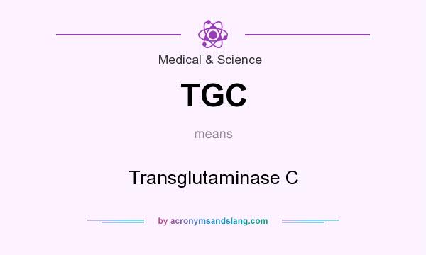 What does TGC mean? It stands for Transglutaminase C