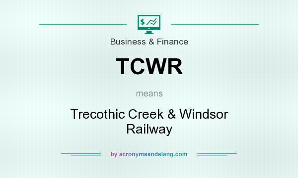 What does TCWR mean? It stands for Trecothic Creek & Windsor Railway