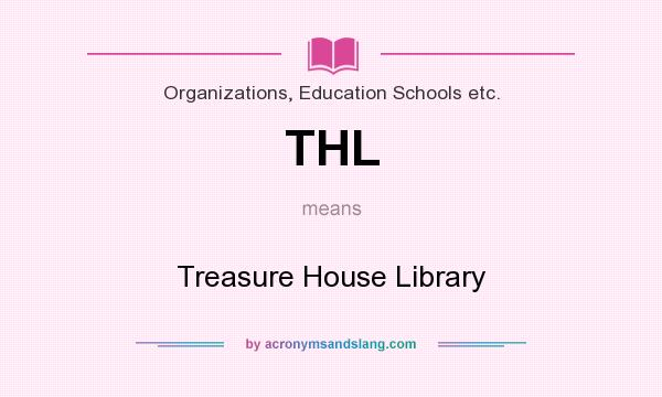 What does THL mean? It stands for Treasure House Library