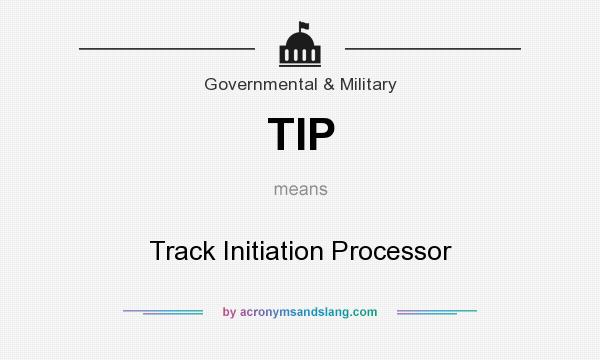 What does TIP mean? It stands for Track Initiation Processor