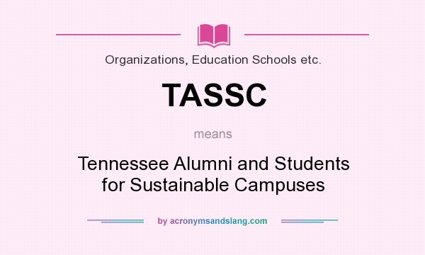 What does TASSC mean? It stands for Tennessee Alumni and Students for Sustainable Campuses