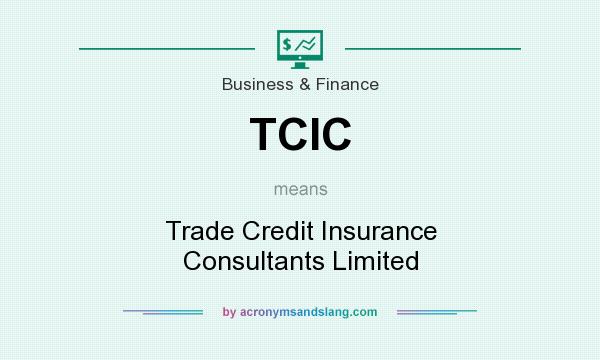 What does TCIC mean? It stands for Trade Credit Insurance Consultants Limited
