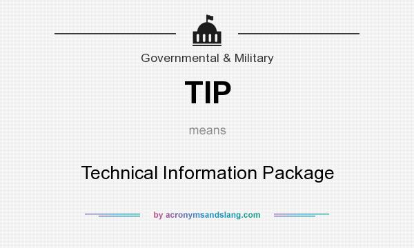 What does TIP mean? It stands for Technical Information Package
